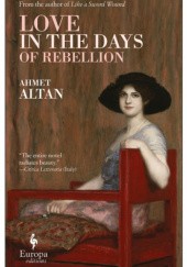 Okładka książki Love in the Days of Rebellion Ahmet Altan