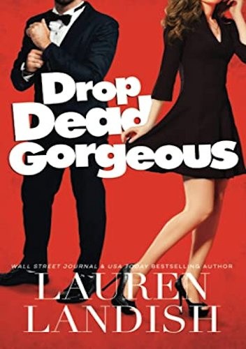 Okładka książki Drop Dead Gorgeous Lauren Landish