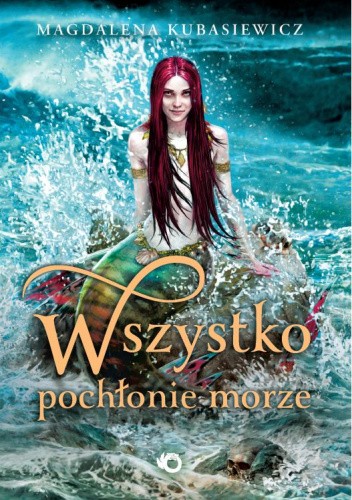 Okładka książki Wszystko pochłonie morze Magdalena Kubasiewicz