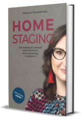 Okładka książki HOME STAGING jak zwiększyć wartość nieruchomości przy sprzedaży i wynajmie? #TechnikaSAPER Martyna Szczawińska