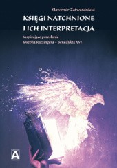 Okładka książki Księgi natchnione i ich interpretacja. Inspirujące przesłanie Josepha Ratzingera – Benedykta XVI Sławomir Zatwardnicki