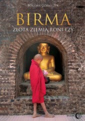 Okładka książki Birma. Złota ziemia roni łzy