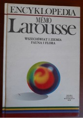 Okładka książki Encyklopedia Memo Larousse: Wszechświat i Ziemia : fauna i flora praca zbiorowa