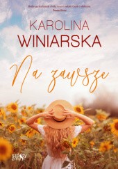 Okładka książki Na zawsze Karolina Winiarska