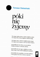 Okładka książki Póki nie żyjemy Tomasz Dalasiński
