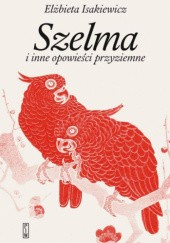 Okładka książki Szelma i inne opowieści przyziemne Elżbieta Isakiewicz