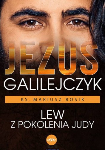 Okładka książki Jezus Galilejczyk. Lew z pokolenia Judy Mariusz Rosik