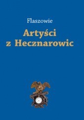 Okładka książki Flaszowie. Artyści z Hecznarowic Beata Nycz