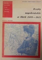 Okładka książki Rządy napoleońskie w Ilrii 1809 - 1813 Monika Senkowska-Gluck