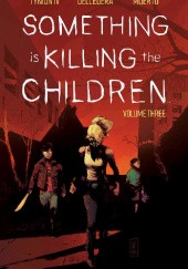 Okładka książki Something is Killing the Children, Vol. 3 Werther Dell'Edera, James Tynion IV