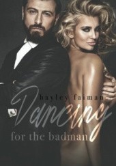 Okładka książki Dancing for the Badman Hayley Faiman