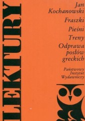 Okładka książki Fraszki; Pieśni; Treny; Odprawa posłów greckich Jan Kochanowski