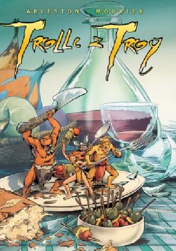 Okładka książki Trolle z Troy. Tom 4 Christophe Arleston, Jean-Louis Mourier