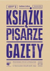 Książki, pisarze, gazety. Żydowskie życie literackie w Warszawie w latach 1918–1942