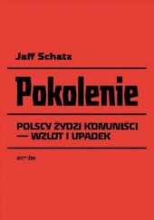 Okładka książki Pokolenie. Wzlot i upadek polskich Żydów komunistów Jaff Schatz