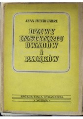 Okładka książki Dziwy instynktu owadów i pająków Jean Henri Fabre