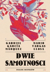 Okładka książki Dwie samotności. Dialog mistrzów Gabriel García Márquez, Mario Vargas Llosa