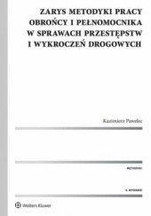 Okładka książki Zarys metodyki pracy obrońcy i pełnomocnika w sprawach przestępstw i wykroczeń drogowych Kazimierz J. Pawelec