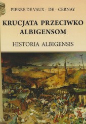Okładka książki Krucjata przeciwko Albigensom Historia Albigensis Geoffreoi de Villehardouin