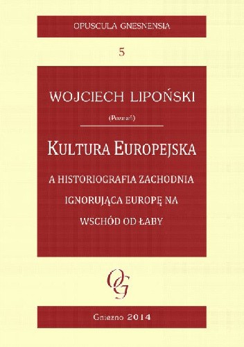 Kultura europejska a historiografia zachodnia ignorująca Europę na wschód od Łaby. Próba zrównoważonego podejścia