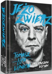 Okładka książki Jeżozwierz Tomarz "Lipa" Lipnicki, Przemysław Łucyan