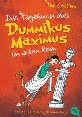 Okładka książki Das Tagebuch des Dummikus Maximus im alten Rom Tim Collins