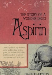 Okładka książki Aspirin. The Story of a Wonder Drug Diarmuid Jeffreys