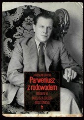 Okładka książki Parweniusz z rodowodem. Biografia Tadeusza Dołęgi-Mostowicza