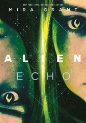 Okładka książki Alien: Echo Mira Grant
