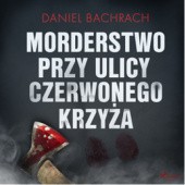 Okładka książki Morderstwo przy ulicy Czerwonego Krzyża Daniel Bachrach
