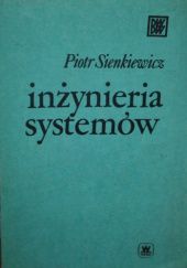 Okładka książki Inżynieria systemów. Wybrane zagadnienia wojskowe Piotr Sienkiewicz