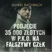 Okładka książki Podjęcie 35 000 złotych w P.K.O. na fałszywy czek Daniel Bachrach