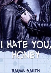 Okładka książki I hate you, Honey Emma Smith