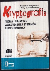 Okładka książki Kryptografia. Teoria i praktyka zabezpieczania systemów komputerowych Mirosław Kutyłowski, Willy-B. Strothmann