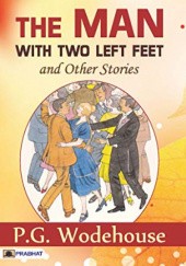 Okładka książki The Man with Two Left Feet, and Other Stories P.G. Wodehouse
