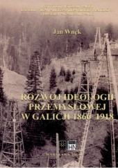 Okładka książki Rozwój ideologii przemysłowej w Galicji 1866-1918 Jan Wnęk