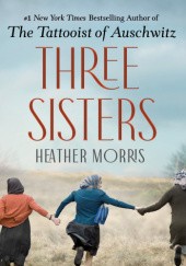 Okładka książki Three Sisters Heather Morris