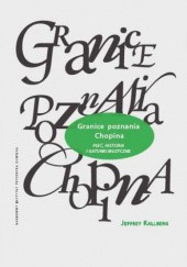 Okładka książki Granice poznania Chopina: Płeć, historia i gatunki muzyczne Jeffrey Kallberg