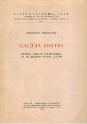 Okładka książki Galicja 1848-1914. Historia ustroju politycznego na tle historii ustroju Austrii Konstanty Grzybowski