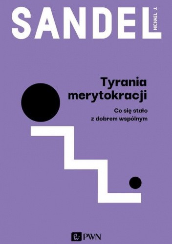 Okładka książki Tyrania merytokracji. Co się stało z dobrem wspólnym? Michael Sandel
