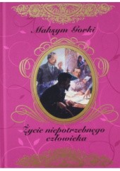 Okładka książki Życie niepotrzebnego człowieka Maksym Gorki
