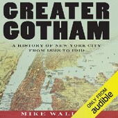 Okładka książki Greater Gotham. A History of New York City from 1898 to 1919 Mike Wallace
