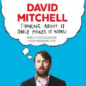 Okładka książki Thinking About It Only Makes It Worse David Mitchell