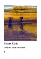 Okładka książki wołynie i inne wiersze Robert Kania