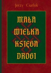 Okładka książki Mała wielka księga drogi Jerzy Ciurlok