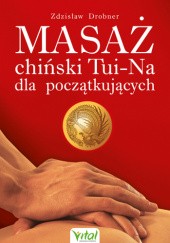 Okładka książki Masaż chiński Tui-Na dla początkujących Zdzisław Drobner