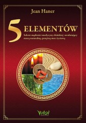 Okładka książki 5 Elementów – sekret mądrości medycyny chińskiej uwalniający naszą naturalną, potężną moc życiową