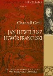 Okładka książki Jan Heweliusz i dwór francuski Chantall Grell