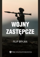 Okładka książki Wojny zastępcze Filip Bryjka