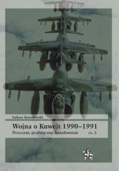 Okładka książki Wojna o Kuwejt 1990–1991. Przyczyny, przebieg oraz konsekwencje cz. 2 Łukasz Kowalewski